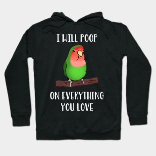 green lovebird will poop on everything you love Hoodie